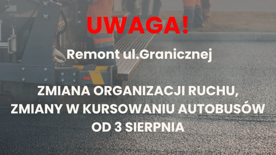 Uwaga! Zmiana organizacji  ruchu na ul. Granicznej