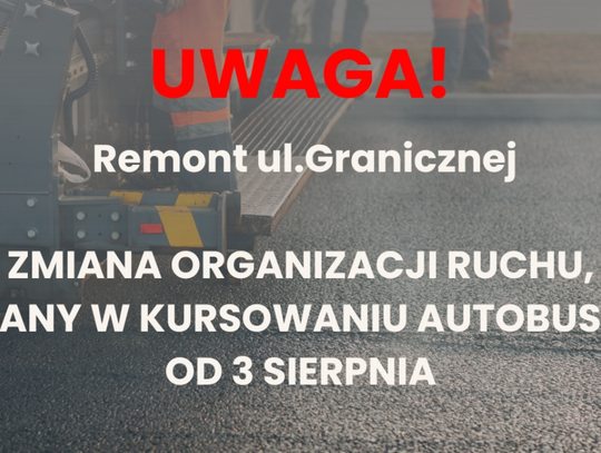 Uwaga! Zmiana organizacji  ruchu na ul. Granicznej