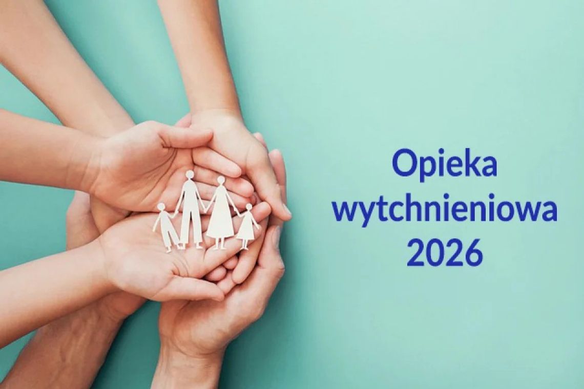 Opieka wytchnieniowa w 2026 roku